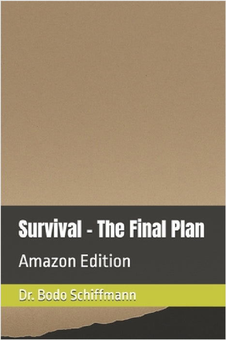 Survival - The Final Plan: Amazon Edition by Bodo Schiffmann