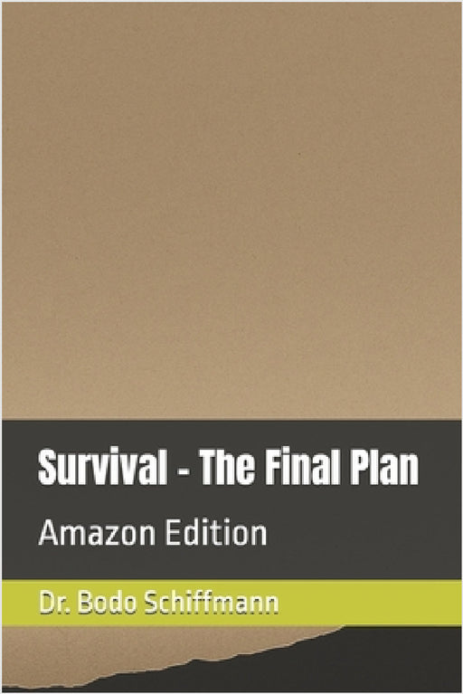 Survival - The Final Plan: Amazon Edition by Bodo Schiffmann