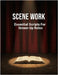 Scene Work: Essential Scripts For Grown-Up Roles by Turner, Gerry