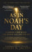 As in Noah's Day. Standing Firm When the World Has Lost Its Way.: When wrong becomes the rule, doing right becomes revolutionary by Robert N. Jacobs