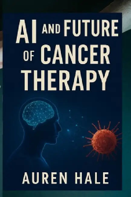 AI and Future of Cancer Therapy: How artificial intelligence is powering the world's first cancer vaccine and transforming Global Healthcare by Marcus A. Lydell
