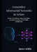 Generative Adversarial Networks in Action: Hands-On Training, Image Generation, Deepfake Creation, and AI Model Optimization by James Acklin