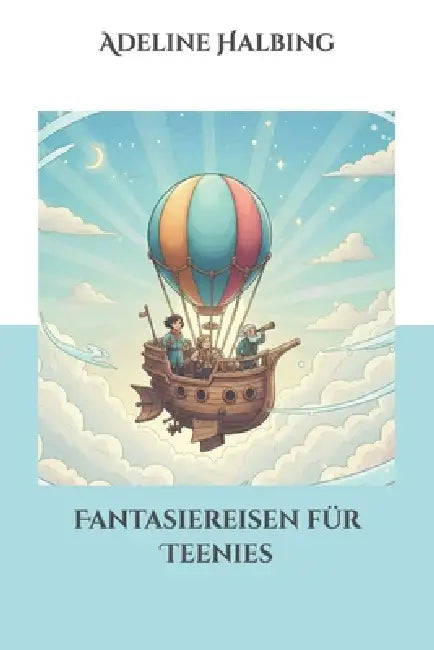 Fantasiereisen für Teenies by Adeline Halbing