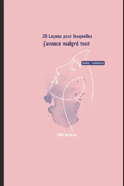 20 Leçons pour lesquelles j'avance malgré tout: Développement personnel by Gide Picasso