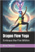 Dragon Flow Yoga: Embrace the Fire Within by Beau James Thomas