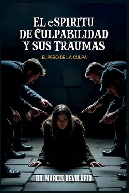 El Espiritu De Culpabilidad Y Sus Traumas