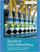 The Art of Cisco Networking: Comprehensive Guide to Configurations, Management, and Troubleshooting by C. Wrightson, Ramon