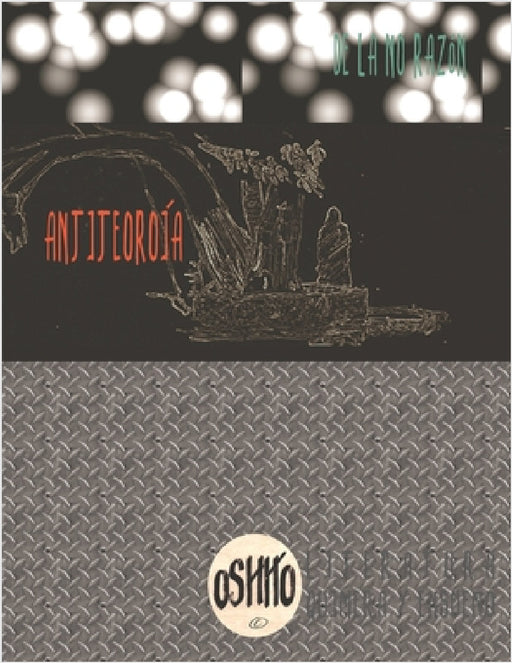 Anti-teoría de la NO Razón. By Oshito by Jorge Cilia Alcocer