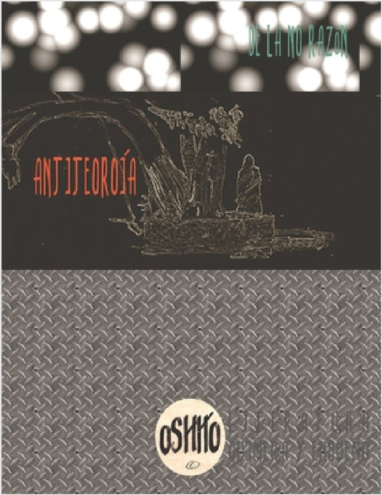 Anti-teoría de la NO Razón. By Oshito by Jorge Cilia Alcocer