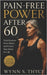 Pain-Free Power After 60: Train Smarter, Move Better, and Protect Your Joints for Life: Functional Strength and Mobility for Aging Joint by Wynn S. Thyce