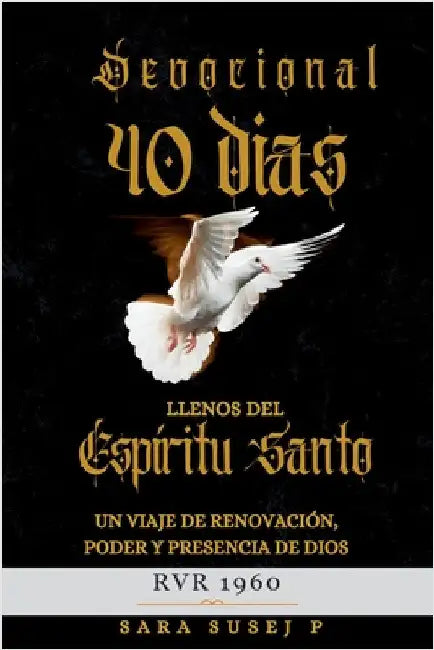 40 Días llenos del Espíritu Santo: Un devocional para vivir en propósito, crecer en fe y dejarse transformar cada día por el Espíritu Santo by Ilustration, Je&sa