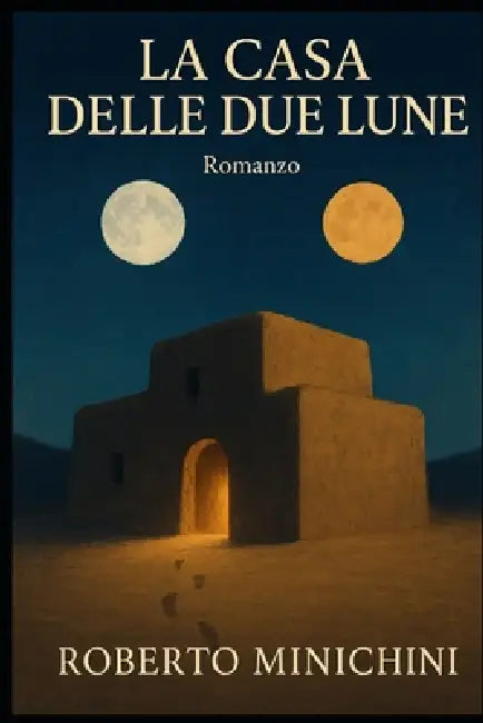 La Casa delle Due Lune: Romanzo by Roberto Minichini