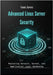 Advanced Linux Server Security: Mastering Network, Kernel, and Application Layer Hardening by James, Isaac