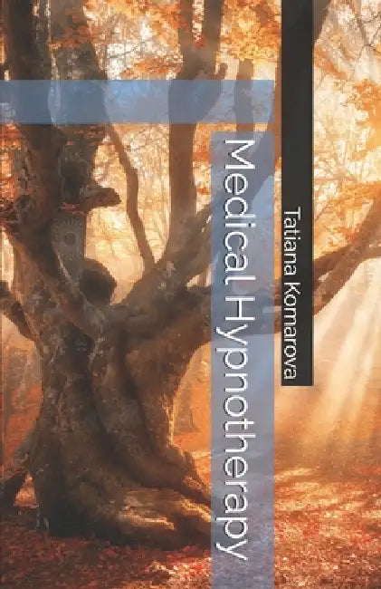 Medical Hypnotherapy by Tatiana S. Komarova