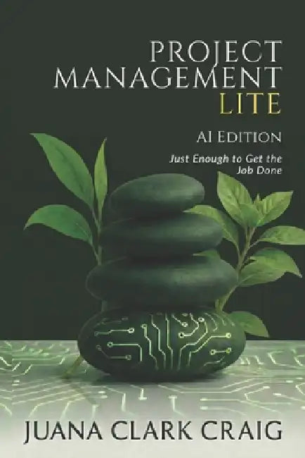 Project Management Lite: AI Edition by Juana Clark Craig