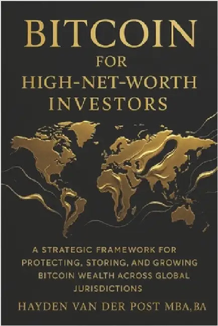 Bitcoin for High-Net-Worth Investors: Wealth Preservation, Custody, and Global Strategy in the Age of Monetary Decay: A Strategic Framework for Protec by Preston, James