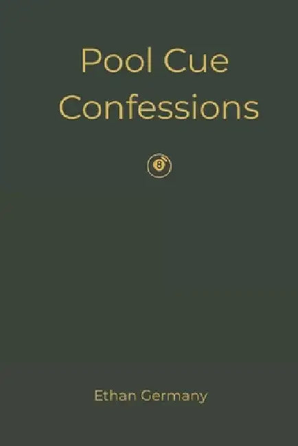 Pool Cue Confessions by Ethan Germany