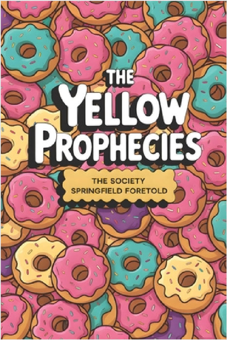 The Yellow Prophecies: The Society Springfield Foretold by Igor Veloso