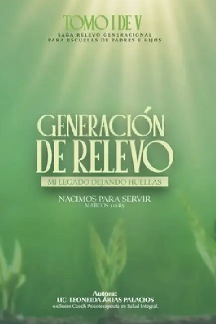Generación de Relevo: Mi Legado Dejando Huellas by Leoneida Arias Palacios