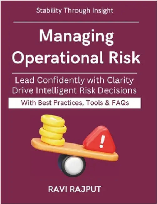 Managing Operational Risk: Tools for Leaders & Boards Operational Risk in Action Organizational resilience model Digital continuity readiness Strategi by Rajput, Ravi