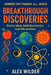 Breakthrough Discoveries: Genius ideas, bold discoveries, real-life wonders. by Alex Wilder