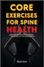 Core Exercises for Spine Health: Gentle Routines that Improve Posture, Reduces Back Pain, and Builds Strength by Knox, Maya