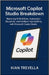 Microsoft Copilot Studio Breakdown: Mastering AI Workflows, Automation Blueprints, and Intelligent App Building with Microsoft Copilot Studio by Trevella, Kian