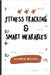 Fitness Tracking & Smart Wearables: Your Step-by-Step Guide to Smarter Training and Functional Longevity by Michael Ajuwon