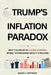Trump's Inflation Paradox: Why the Price of Living Is Rising While the Message Says It's Falling by Whitaker, Elena Alex