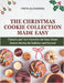 The Christmas Cookie Collection Made Easy: Classics and New Favorites for Busy Home Bakers during the holidays and beyond by Alexandra, Freya