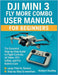 DJI Mini 3 Fly More Combo User Manual for beginners: The Essential Step-by-Step Guide to Flight Controls, 4K Video, RTH Safety, and Pro Battery Care by Robert Dudley