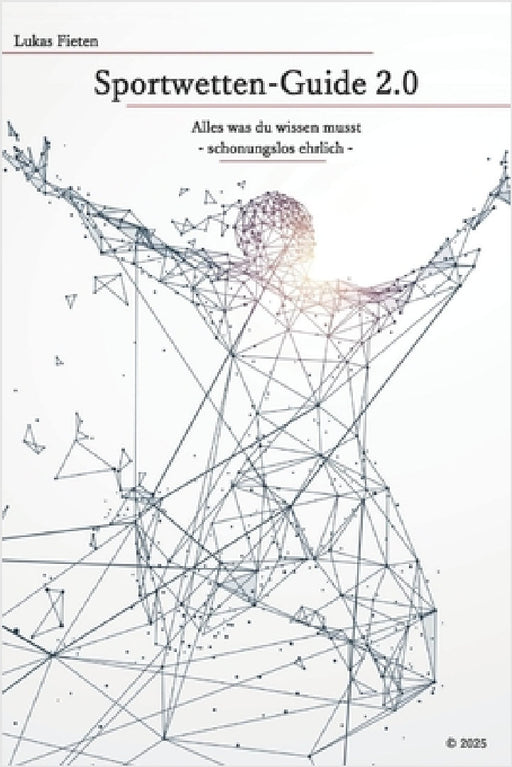 Sportwetten-Guide 2.0: Alles was du wissen musst - schonungslos ehrlich by Lukas Fieten