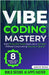 Vibe Coding Mastery: Build Production Grade Applications 3x Faster Without Compromising Security or Quality by Rush, David