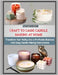Craft to Cash: CANDLE MAKING AT HOME : Transform Your Hobby into a Profitable Business with Easy Candle-Making Instructions by Shine, Adam