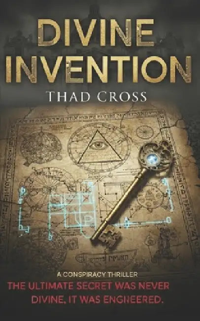 Divine Invention: A Conspiracy Thriller by Thad Cross