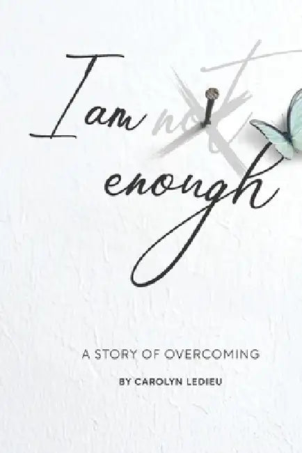 I Am Not Enough by Carolyn Ledieu