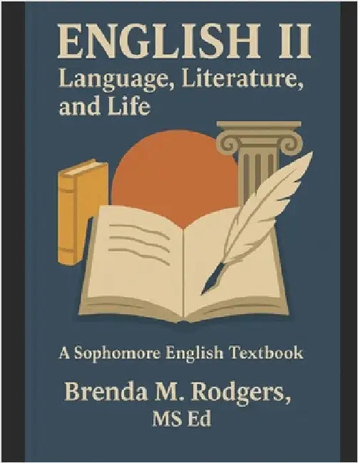 English II: Language, Literature, and Life - A Sophomore (Grade 10) English Textbook by Rodgers, David A., Jr.
