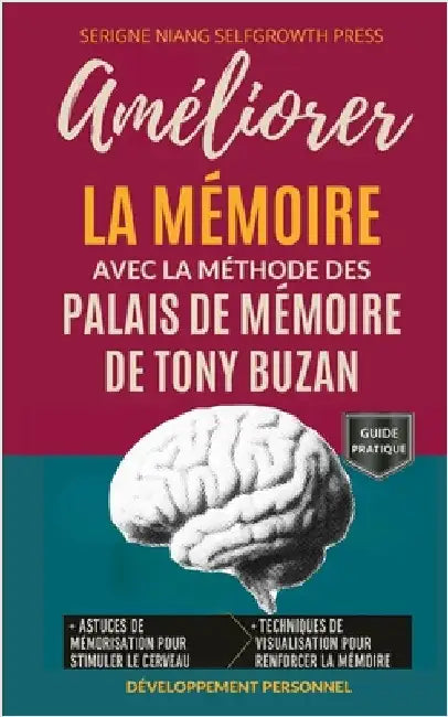 Améliorer la mémoire avec la méthode des palais de mémoire de Tony Buzan by Press, Selfgrowth