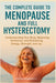 The Complete Guide to Menopause and Full Hysterectomy: : Understanding Your Body, Balancing Hormones and Reclaiming Energy, Strength and Joy by Antoine Chamberie