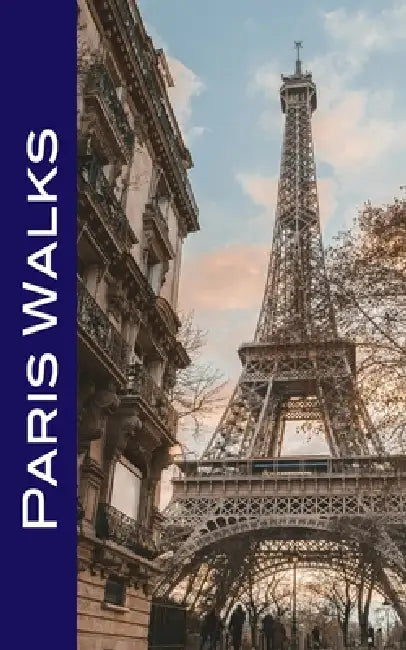 Paris Walks: Self-Guided Strolls Through the City's Iconic Sights and Charm-Filled Neighborhoods by Andy Herbach