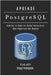 APRENDE PostgreSQL: Domina la Base de Datos Relacional Más Poderosa del Mundo by Smart Tech Content, Studiod21