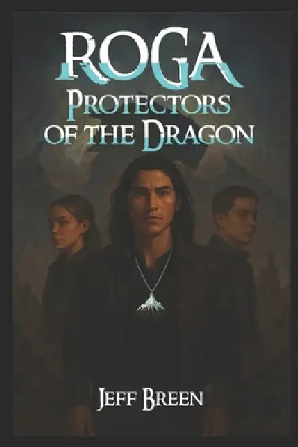 Roga: Protectors of the Dragon by Jeff Breen