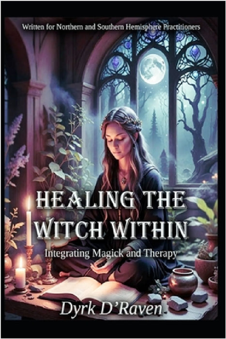 Healing the Witch Within: Integrating Magick and Therapy by Raymond Hurn, Dyrk D'Raven