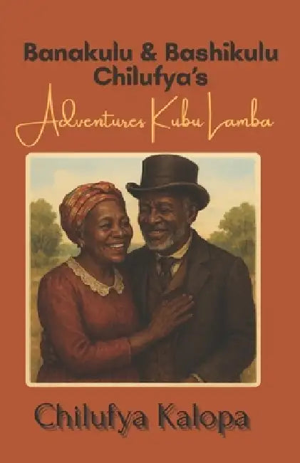 Banakulu & Bashikulu Chilufya's Adventures Kubu Lamba by Chilufya Kalopa
