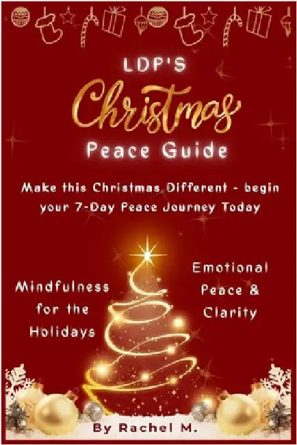 LDP's CHRISTMAS PEACE GUIDE: A Holiday Stress & Anxiety Relief Guide to Find Calm, Mindfulness, Gratitude & Emotional Balance During the Busy Christma by Pro, Lucky Digi