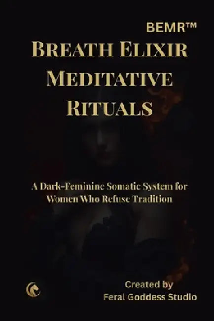 Bemr: Breath Elixir Meditative Rituals: A Dark Feminine Guide to Women's Breathwork, Somatic Healing, Emotional Release, Hormonal Balance, and Trauma- by Team Nawalda, Stella Jones