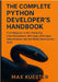 The Complete Python Developer's Handbook: From Beginner to Professional: Mastering Core Foundations, Web Apps, Data Libraries, and Job-Ready Skills. by Kuester, Max