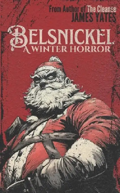 Belsnickel: A Winter Horror by James Yates