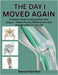 The Day I Moved Again: A Patient's Guide to Healing After Joint Surgery - Reduce Trauma, Eliminate Pain, Gain Strength & Reclaim Your Life by Bianca Harrison