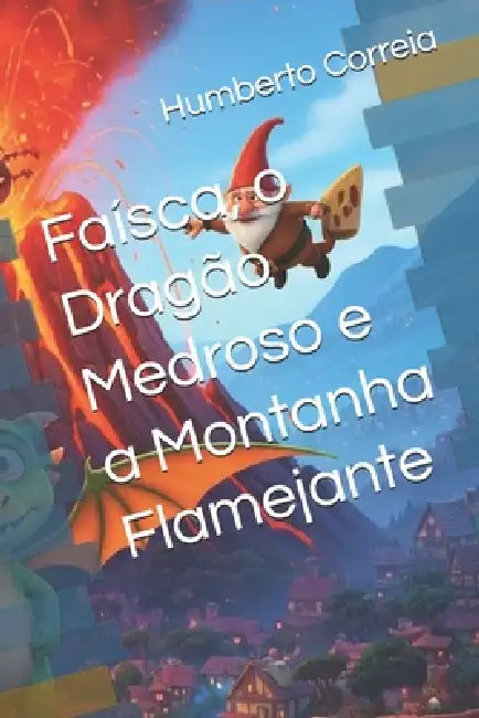 Faísca O Dragão Medroso E A Montanha Flamejante